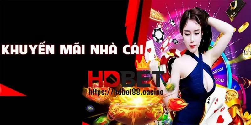 Những chương trình khuyến mãi HDBET bạn nên tham gia ngay.