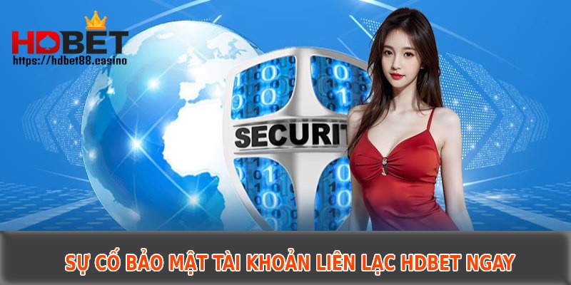 Sự cố bảo mật tài khoản liên lạc HDBET