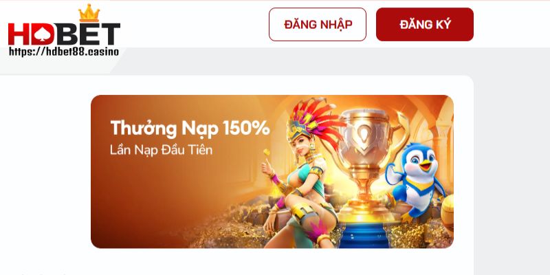 Truy cập tài khoản HDBET nạp tiền lần đầu nhận được ưu đãi 150%